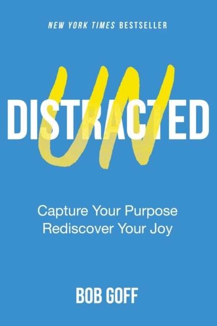 Undistracted - Capture Your Purpose. Rediscover Your Joy.