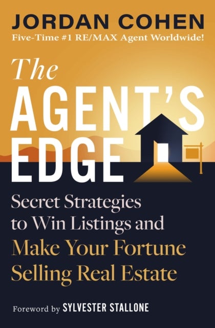 The Agent's Edge - Secret Strategies to Win Listings and Make Your Fortune Selling Real Estate