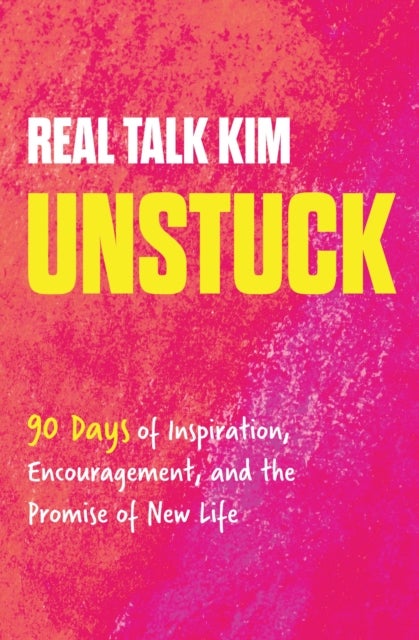 Unstuck - 90 Days of Inspiration, Encouragement, and the Promise of New Life