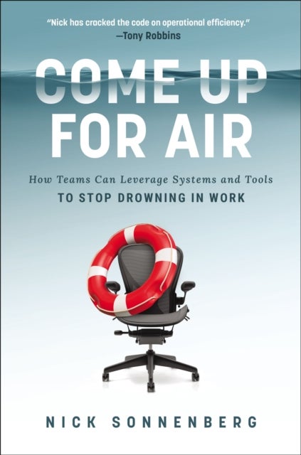 Come Up for Air - How Teams Can Leverage Systems and Tools to Stop Drowning in Work
