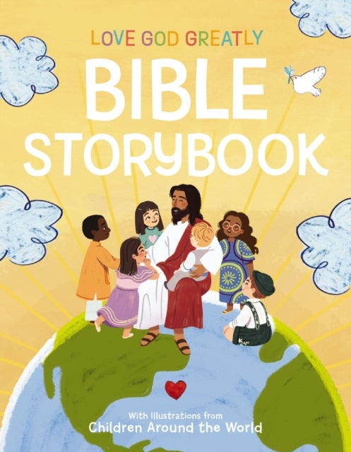 Love God Greatly Bible Storybook - With Illustrations from Children Around the World