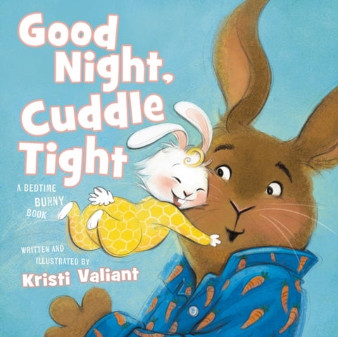 Good Night, Cuddle Tight - A Bedtime Bunny Book
