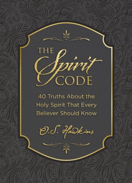 The Spirit Code - 40 Truths About the Holy Spirit That Every Believer Should Know (A 40-Day Devotional)