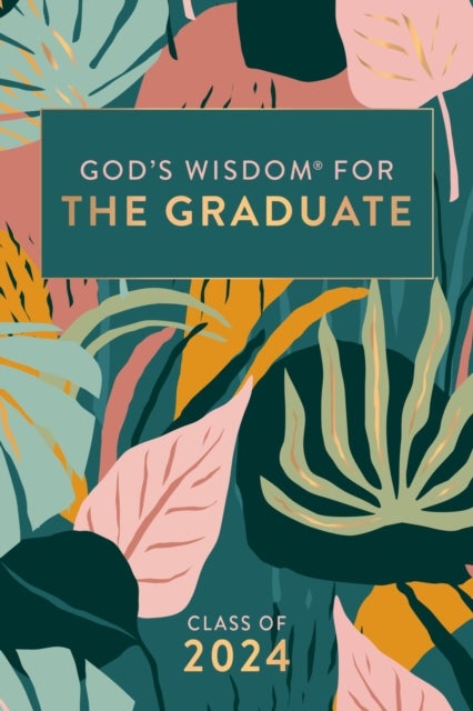God's Wisdom for the Graduate: Class of 2024 - Botanical - New King James Version