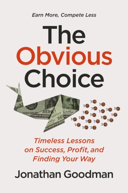 The Obvious Choice - Timeless Lessons on Success, Profit, and Finding Your Way