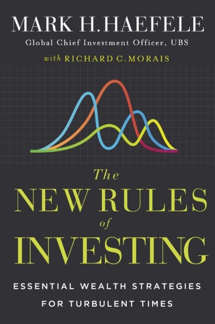 The New Rules of Investing - Essential Wealth Strategies for Turbulent Times