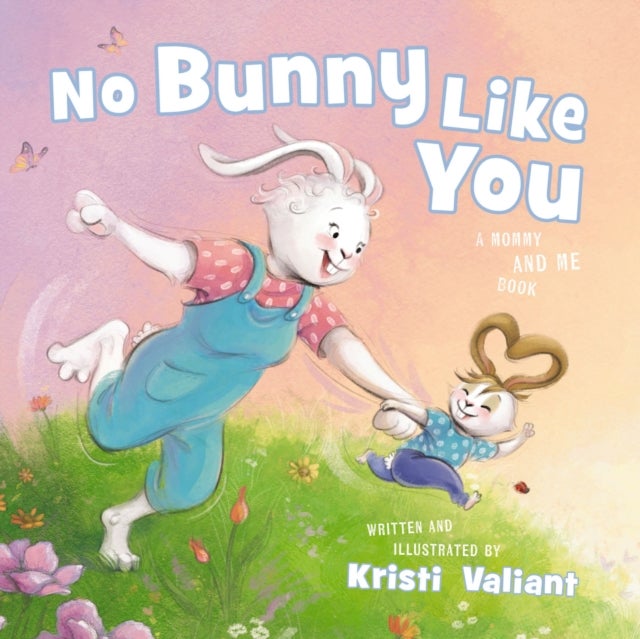 No Bunny Like You - A Mommy and Me Book