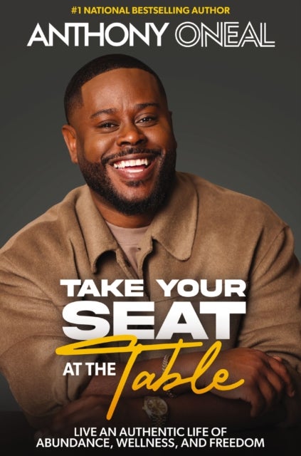 Take Your Seat at the Table - Live an Authentic Life of Abundance, Wellness, and Freedom