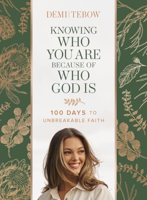 Knowing Who You Are Because of Who God Is : 100 Days to Unbreakable Faith - 100 Days to Unbreakable Faith