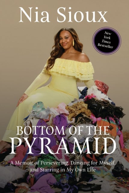 Bottom of the Pyramid - A Memoir of Persevering, Dancing for Myself, and Starring in My Own Life