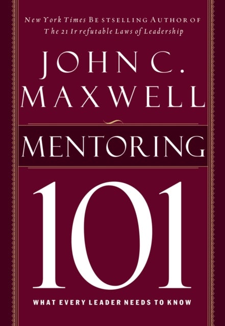 Mentoring 101 - What Every Leader Needs to Know