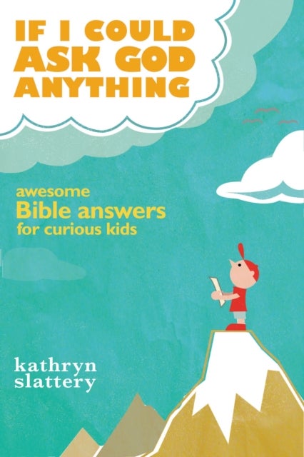If I Could Ask God Anything - Awesome Bible Answers for Curious Kids