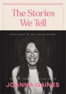 The Stories We Tell - Every Piece of Your Story Matters