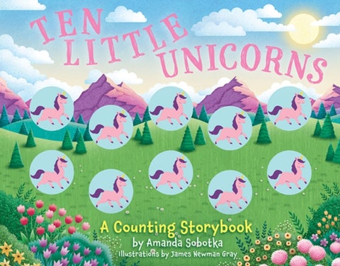 Ten Little Unicorns - A Counting Storybook