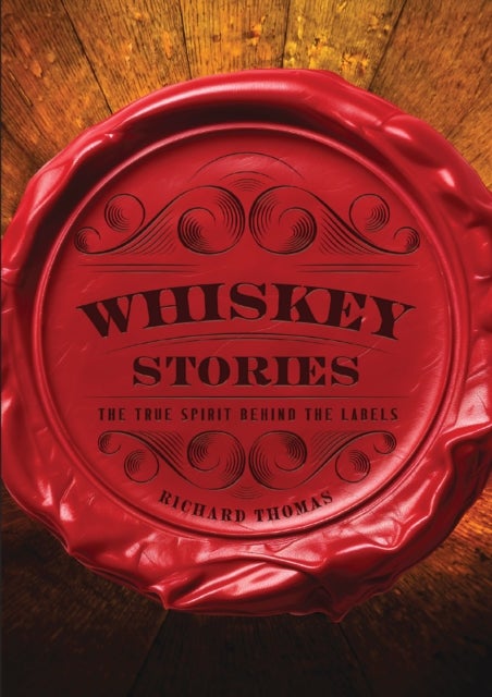 Whiskey Stories - The True Spirit Behind the Labels