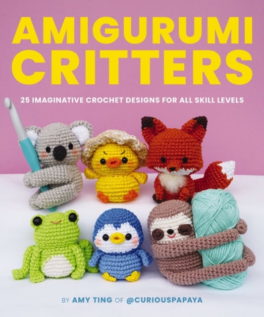 Amigurumi Critters - 25 Imaginative Crochet Designs for All Skill Levels