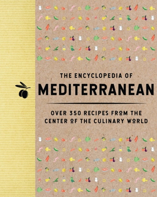The Encyclopedia of Mediterranean - Over 350 Recipes from the Center of the Culinary World