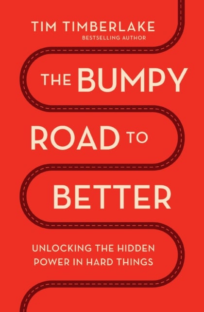 The Bumpy Road to Better - Unlocking the Hidden Power in Hard Things