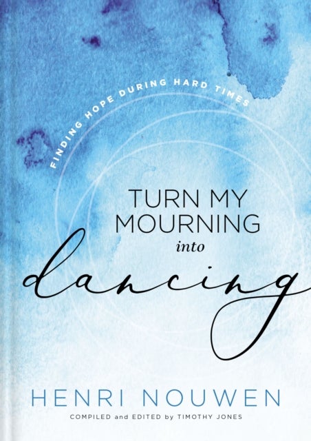 Turn My Mourning into Dancing - Finding Hope During Hard Times