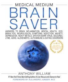 Medical Medium Brain Saver - Answers to Brain Inflammation, Mental Health, OCD, Brain Fog, Neurological Symptoms, Addiction, Anxi