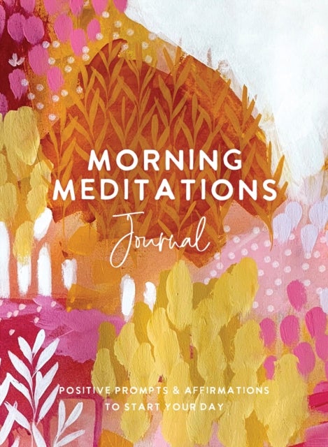 Morning Meditations Journal - Positive Prompts & Affirmations to Start Your Day