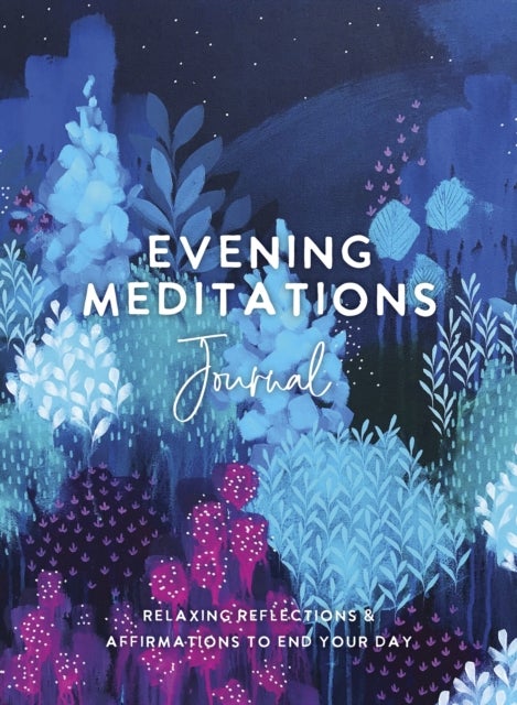 Evening Meditations Journal - Relaxing Reflections & Affirmations to End Your Day