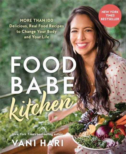 Food Babe Kitchen - More than 100 Delicious, Real Food Recipes to Change Your Body and Your Life