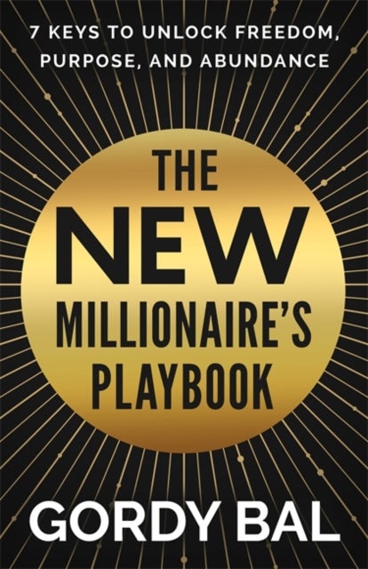 The New Millionaire's Playbook - 7 Keys to Unlock Freedom, Purpose, and Abundance