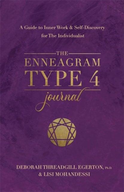 The Enneagram Type 4 Journal - A Guide to Inner Work & Self-Discovery for The Individualist