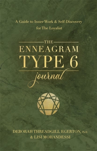The Enneagram Type 6 Journal - A Guide to Inner Work & Self-Discovery for The Loyalist