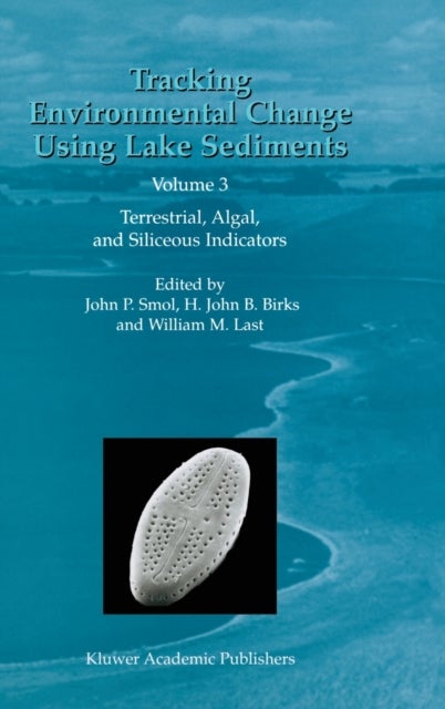 Tracking Environmental Change Using Lake Sediments - Volume 3: Terrestrial, Algal, and Siliceous Indicators