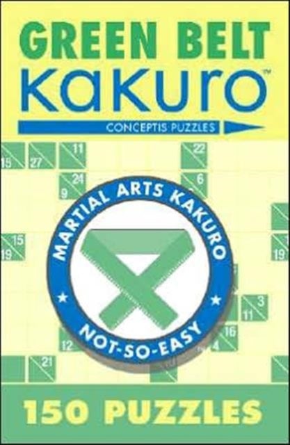 Green Belt Kakuro - 150 Puzzles