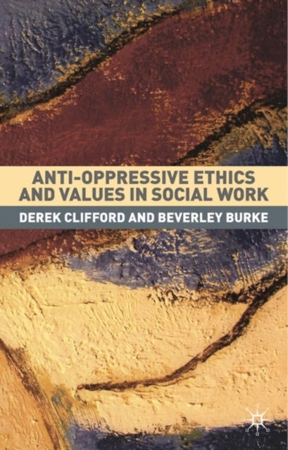 Bilde av Anti-oppressive Ethics And Values In Social Work Av Derek Clifford, Beverley Burke