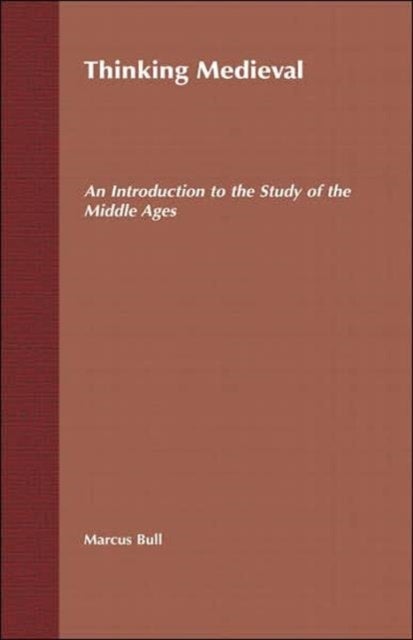 Thinking Medieval - An Introduction to the Study of the Middle Ages