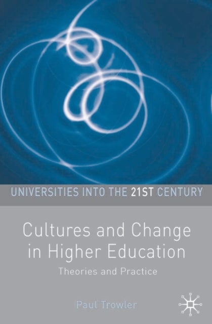 Cultures and Change in Higher Education - Theories and Practices