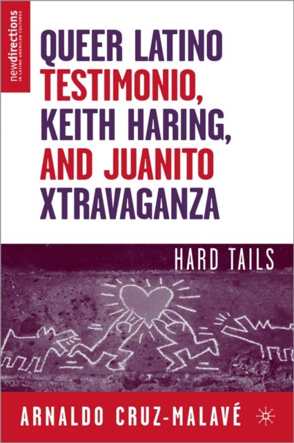 Queer Latino Testimonio, Keith Haring, and Juanito Xtravaganza - Hard Tails