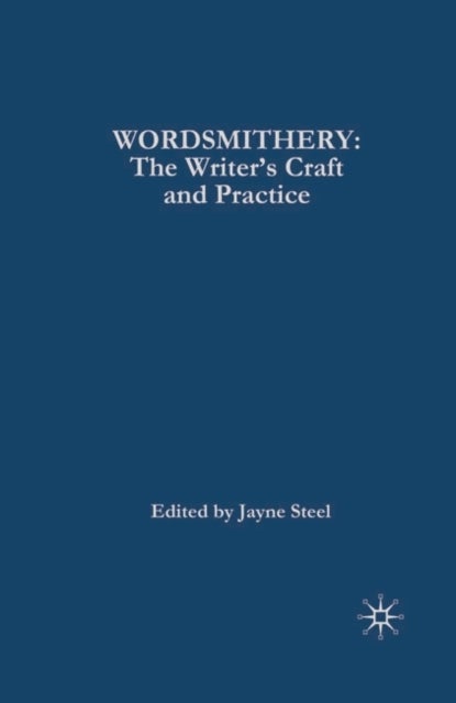 Wordsmithery - The Writer's Craft and Practice