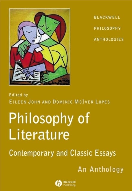 The Philosophy of Literature - Contemporary and Classic Readings - An Anthology