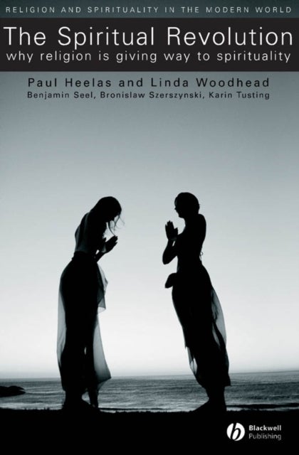 Bilde av The Spiritual Revolution Av Paul (university Of Lancaster) Heelas, Linda Mbe (lancaster University) Woodhead