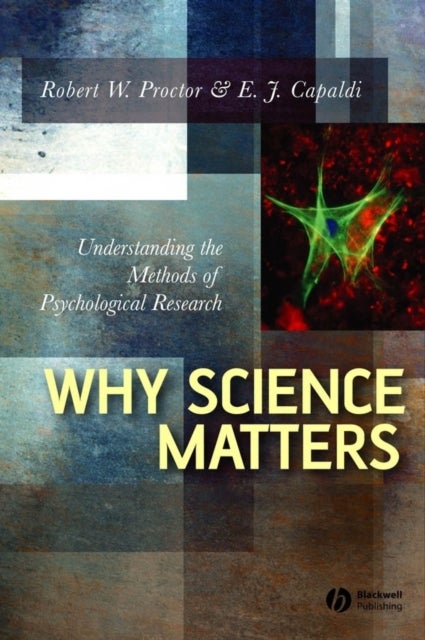 Why Science Matters - Understanding the Methods of Psychological Research