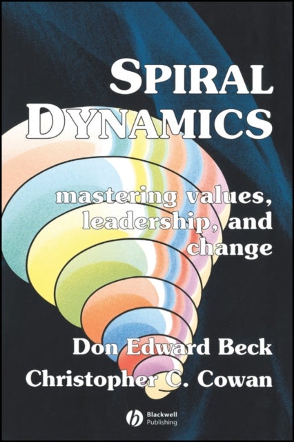 Spiral Dynamics - Mastering Values, Leadership and Change