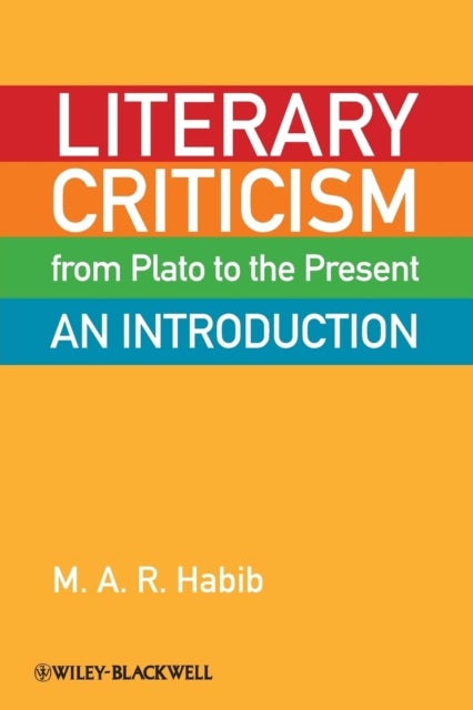 Bilde av Literary Criticism From Plato To The Present Av M. A. R. (kingston University Uk) Habib