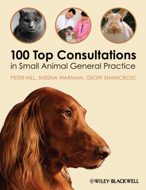 Bilde av 100 Top Consultations In Small Animal General Practice Av Peter (school Of Animal And Veterinary Sciences The University Of Adelaide Australia) Hill,