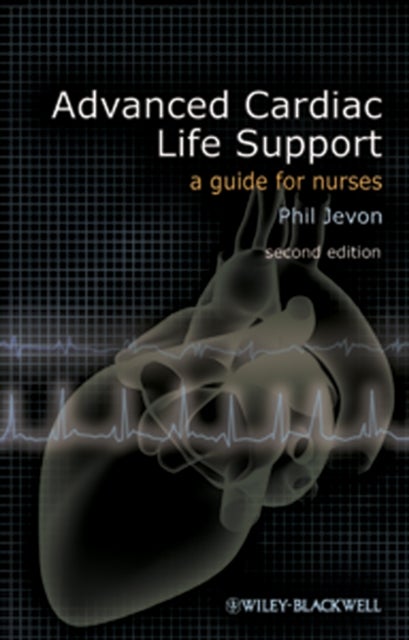 Advanced Cardiac Life Support - A Guide for Nurses