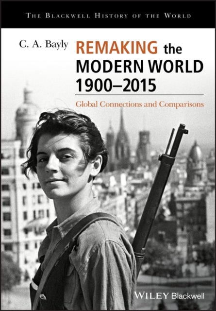 Bilde av Remaking The Modern World 1900 - 2015 Av C. A. Bayly