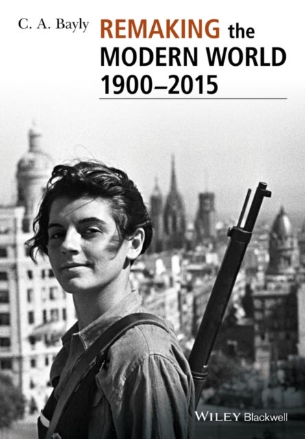 Remaking the Modern World 1900 - 2015 - Global Connections and Comparisons