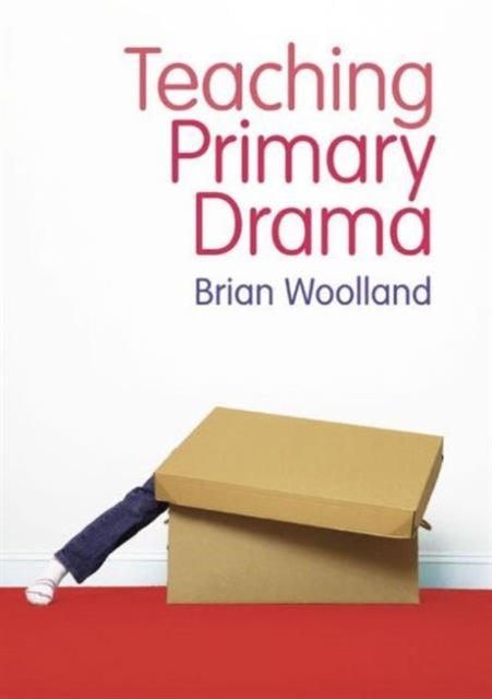 Bilde av Teaching Primary Drama Av Brian Woolland