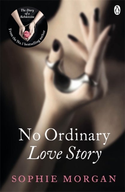 No Ordinary Love Story - Sequel to The Diary of a Submissive