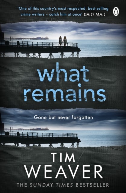 What Remains - The unputdownable thriller from author of Richard & Judy thriller No One Home