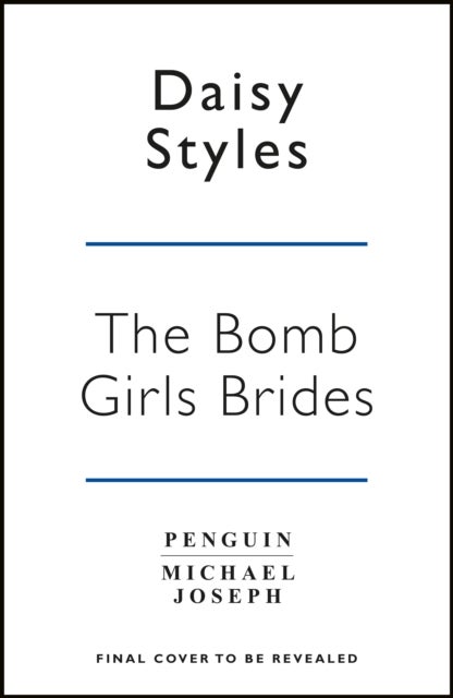The Bomb Girl Brides - Is all really fair in love and war? The gloriously heartwarming, wartime spirit saga